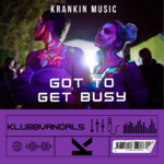 Klubbvandals – Got To Get Busy