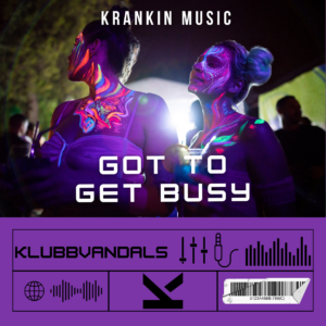 Klubbvandals – Got To Get Busy