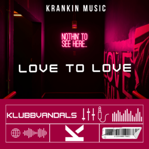 Klubbvandals – Love To Love