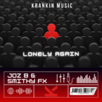 Joz B & Smithy FX - Lonely Again krankinmusic.com