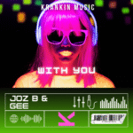 Gee & Joz B - With You by Krankin